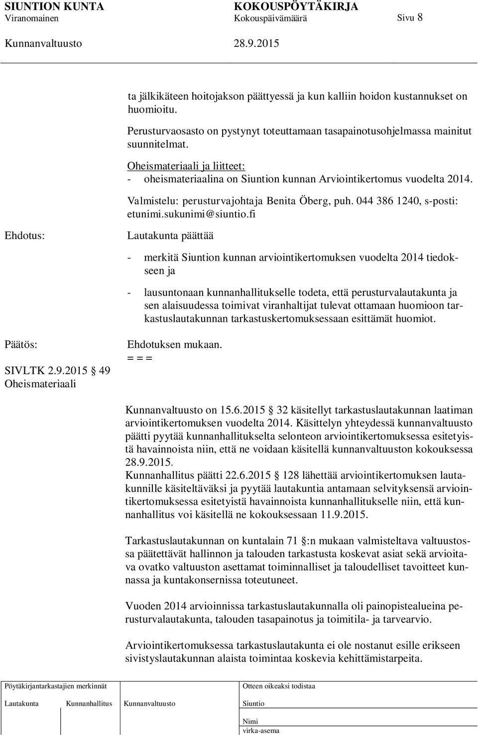 fi Lautakunta päättää - merkitä n kunnan arviointikertomuksen vuodelta 2014 tiedokseen ja - lausuntonaan kunnanhallitukselle todeta, että perusturvalautakunta ja sen alaisuudessa toimivat