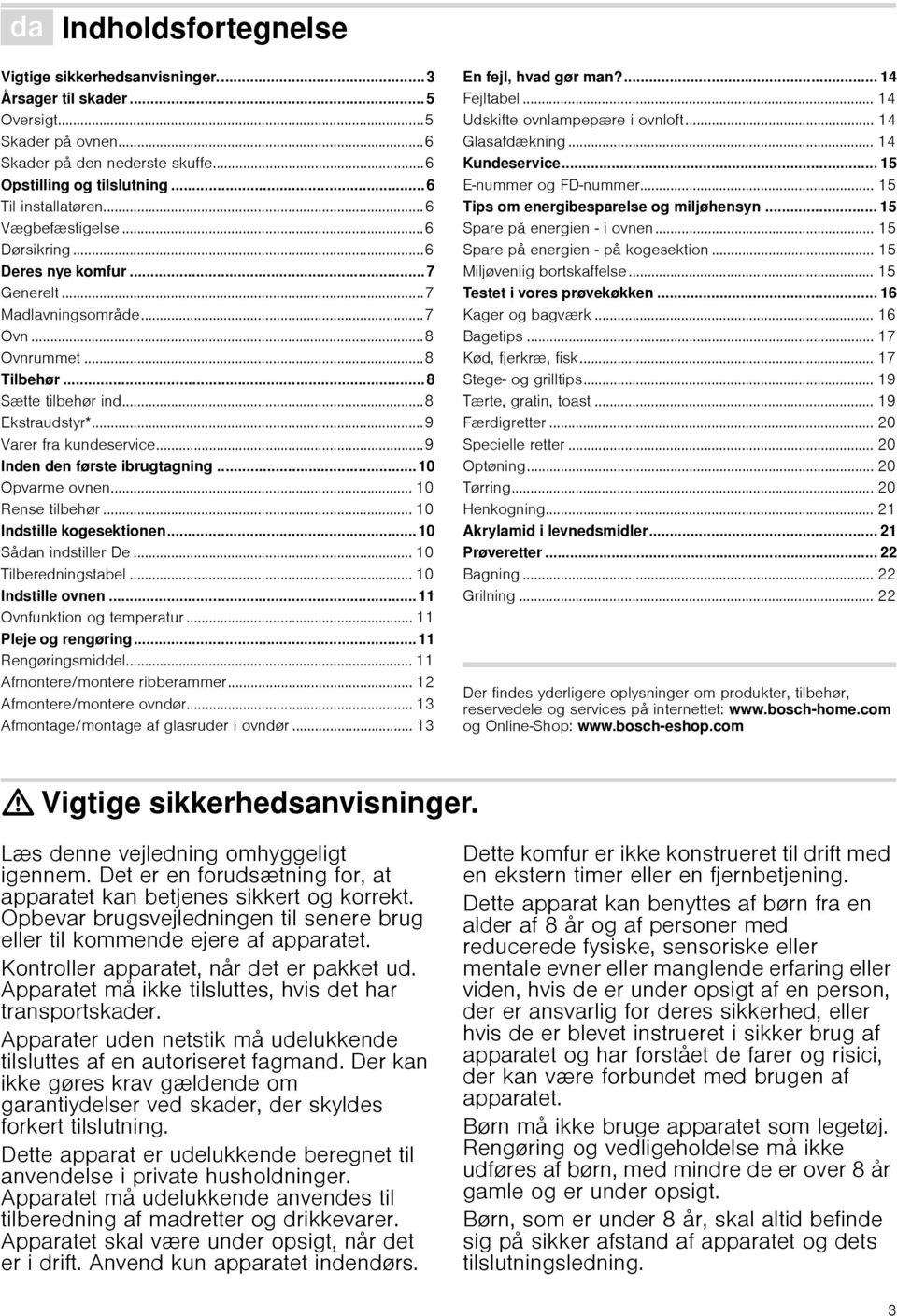 ..9 Varer fra kundeservice...9 Inden den første ibrugtagning...10 Opvarme ovnen... 10 Rense tilbehør... 10 Indstille kogesektionen...10 Sådan indstiller De... 10 Tilberedningstabel.