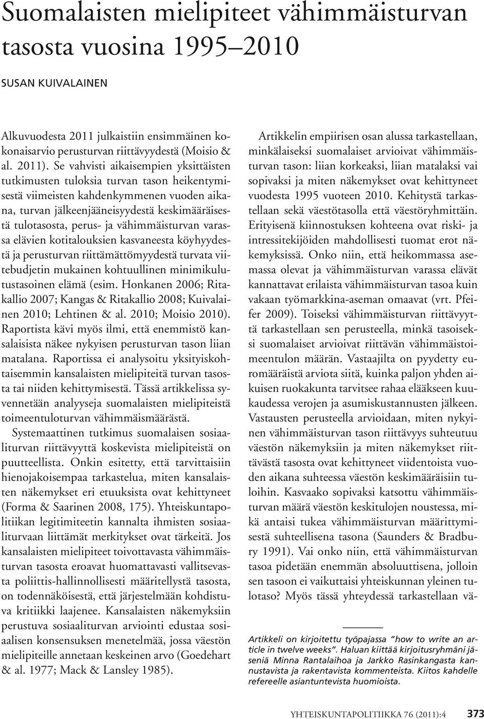 vähimmäisturvan varassa elävien kotitalouksien kasvaneesta köyhyydestä ja perusturvan riittämättömyydestä turvata viitebudjetin mukainen kohtuullinen minimikulutustasoinen elämä (esim.