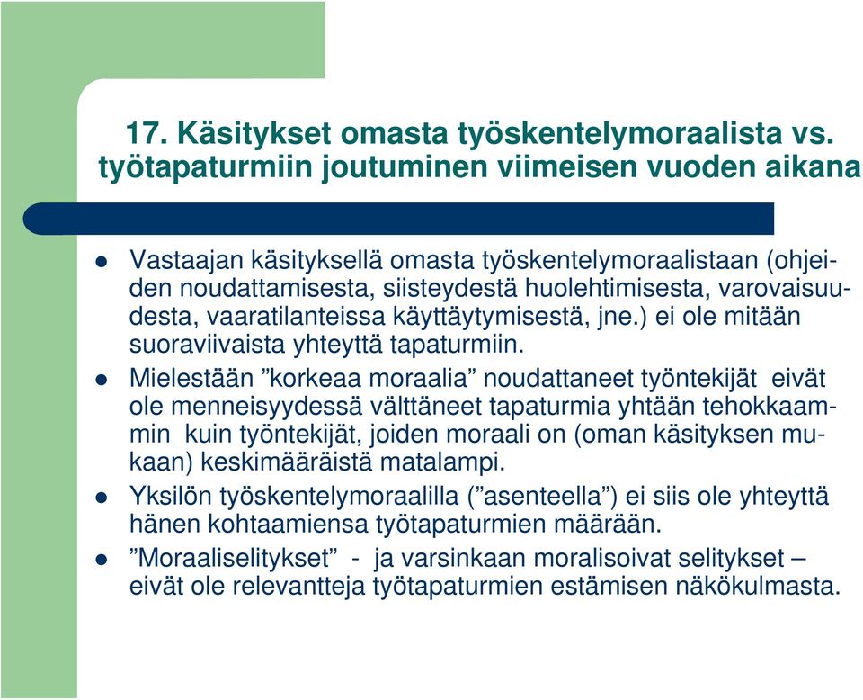 vaaratilanteissa käyttäytymisestä, jne.) ei ole mitään suoraviivaista yhteyttä tapaturmiin.