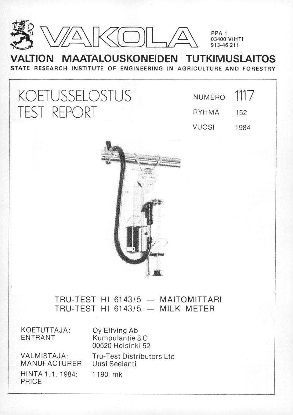 ENGINEERING IN AGRICULTURE AND FORESTRY KOETUSSELOSTUS NUMERO 1117 TEST REPORT RYHMÄ 152 VUOSI 1984 TRU-TEST