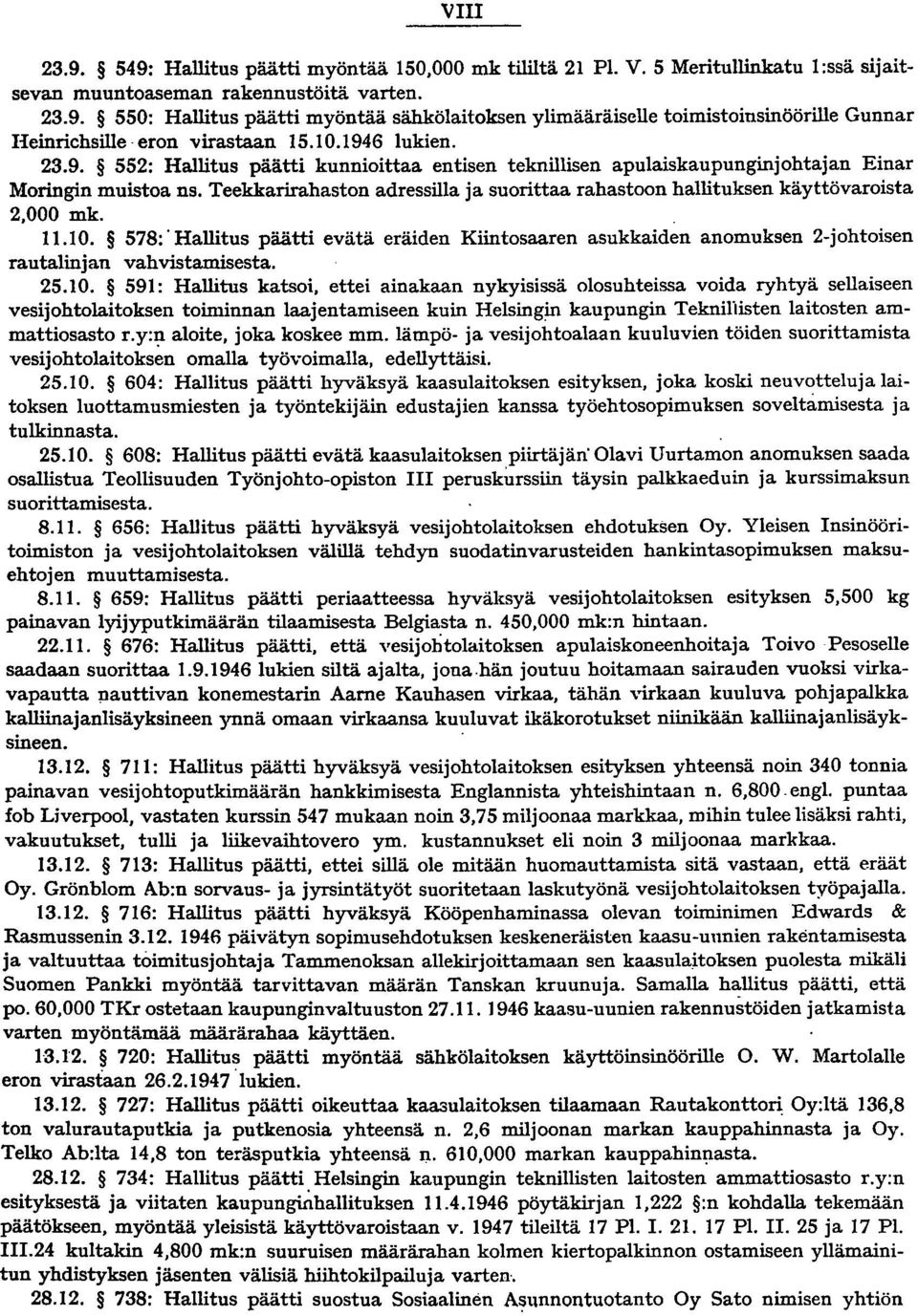 Teekkarlrahaston adressilla ja suorittaa rahastoon hallituksen käyttövaroista 2,000 mk. 11.10.