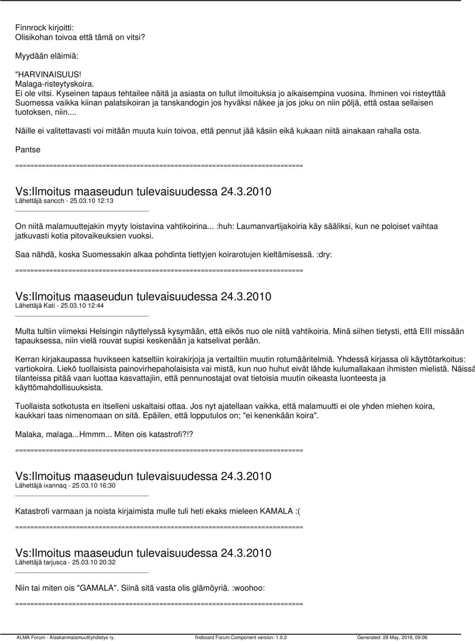 Ihminen voi risteyttää Suomessa vaikka kiinan palatsikoiran ja tanskandogin jos hyväksi näkee ja jos joku on niin pöljä, että ostaa sellaisen tuotoksen, niin.