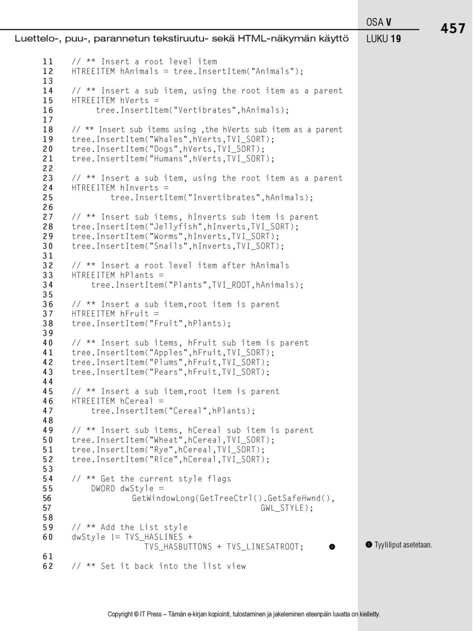 insertitem("vertibrates",hanimals); 17 18 // ** Insert sub items using,the hverts sub item as a parent 19 tree.insertitem("whales",hverts,tvi_sort); 20 tree.