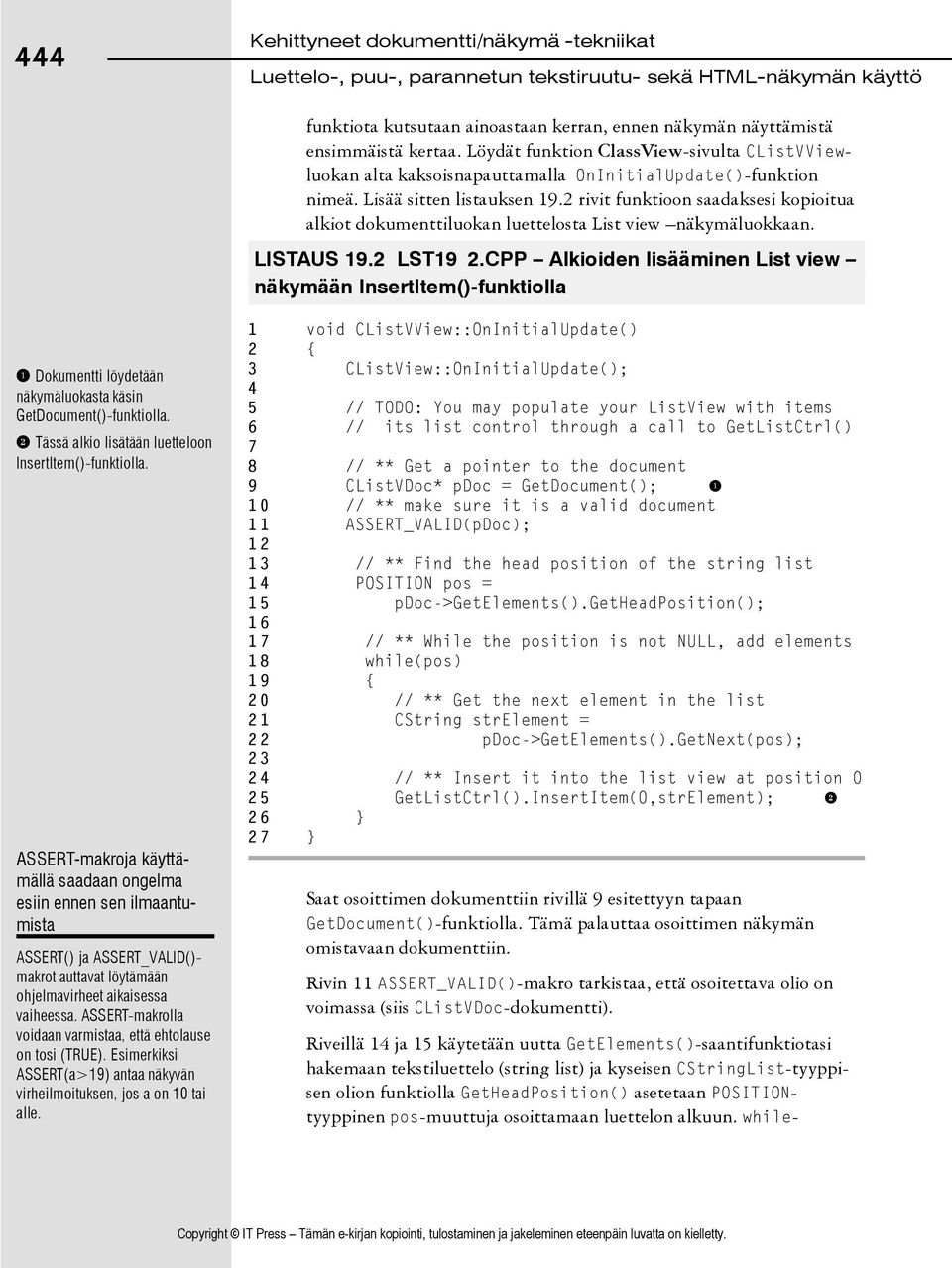 2 rivit funktioon saadaksesi kopioitua alkiot dokumenttiluokan luettelosta List view näkymäluokkaan. LISTAUS 19.2 LST19_2.