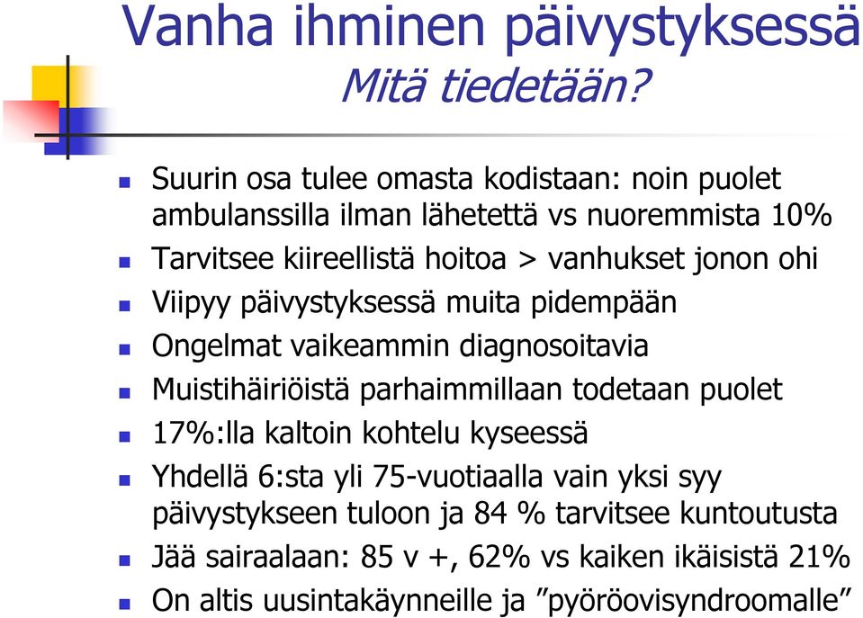 vanhukset jonon ohi Viipyy päivystyksessä muita pidempään Ongelmat vaikeammin diagnosoitavia Muistihäiriöistä parhaimmillaan todetaan