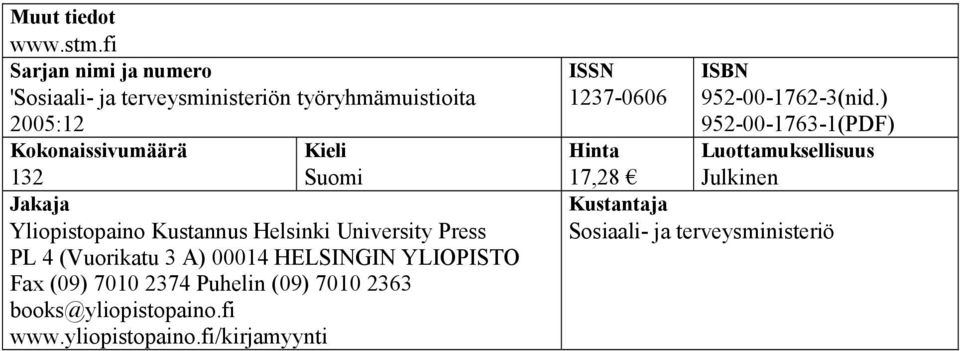 Jakaja Yliopistopaino Kustannus Helsinki University Press PL 4 (Vuorikatu 3 A) 00014 HELSINGIN YLIOPISTO Fax (09) 7010