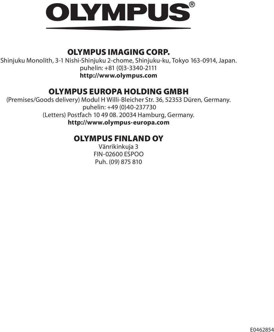 com OLYMPUS EUROPA HOLDING GMBH (Premises/Goods delivery) Modul H Willi-Bleicher Str. 36, 52353 Düren, Germany.