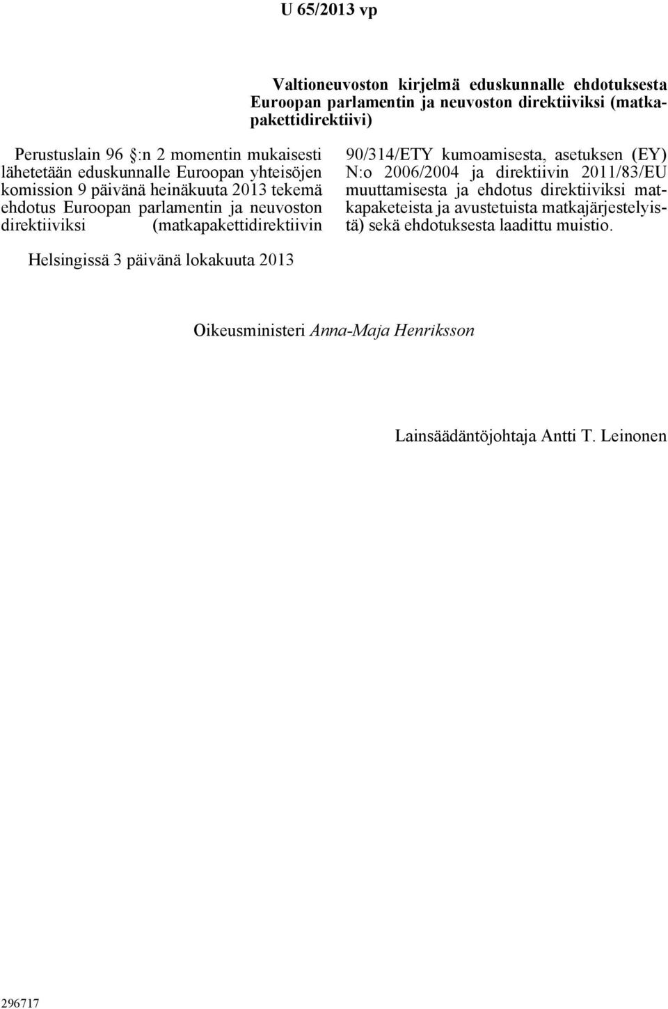 (matkapakettidirektiivin 90/314/ETY kumoamisesta, asetuksen (EY) N:o 2006/2004 ja direktiivin 2011/83/EU muuttamisesta ja ehdotus direktiiviksi matkapaketeista ja