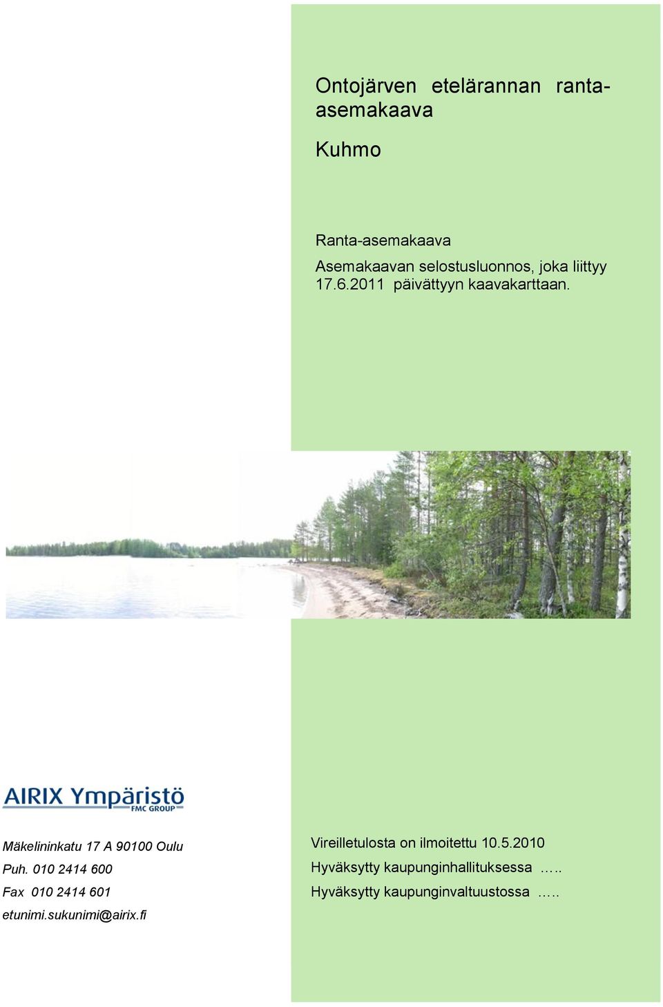 Mäkelininkatu 17 A 90100 Oulu Puh. 010 2414 600 Fax 010 2414 601 etunimi.