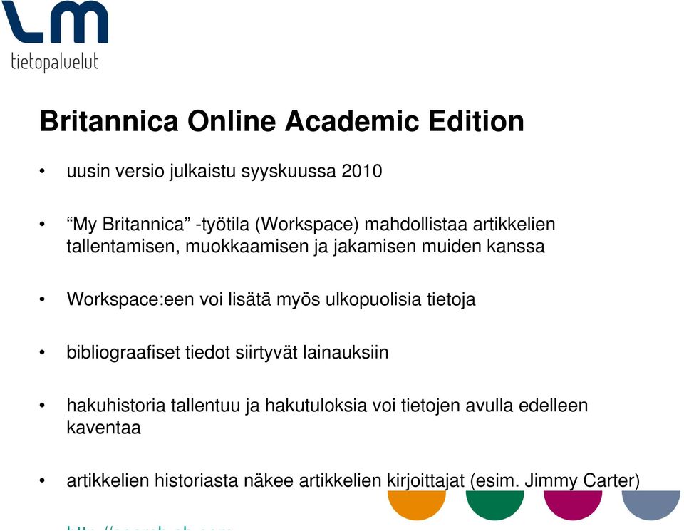 ulkopuolisia tietoja bibliograafiset tiedot siirtyvät lainauksiin hakuhistoria tallentuu ja hakutuloksia voi