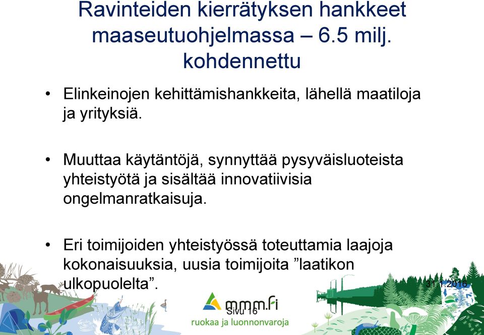 Muuttaa käytäntöjä, synnyttää pysyväisluoteista yhteistyötä ja sisältää innovatiivisia