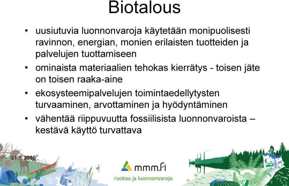 toisen jäte on toisen raaka-aine ekosysteemipalvelujen toimintaedellytysten turvaaminen,