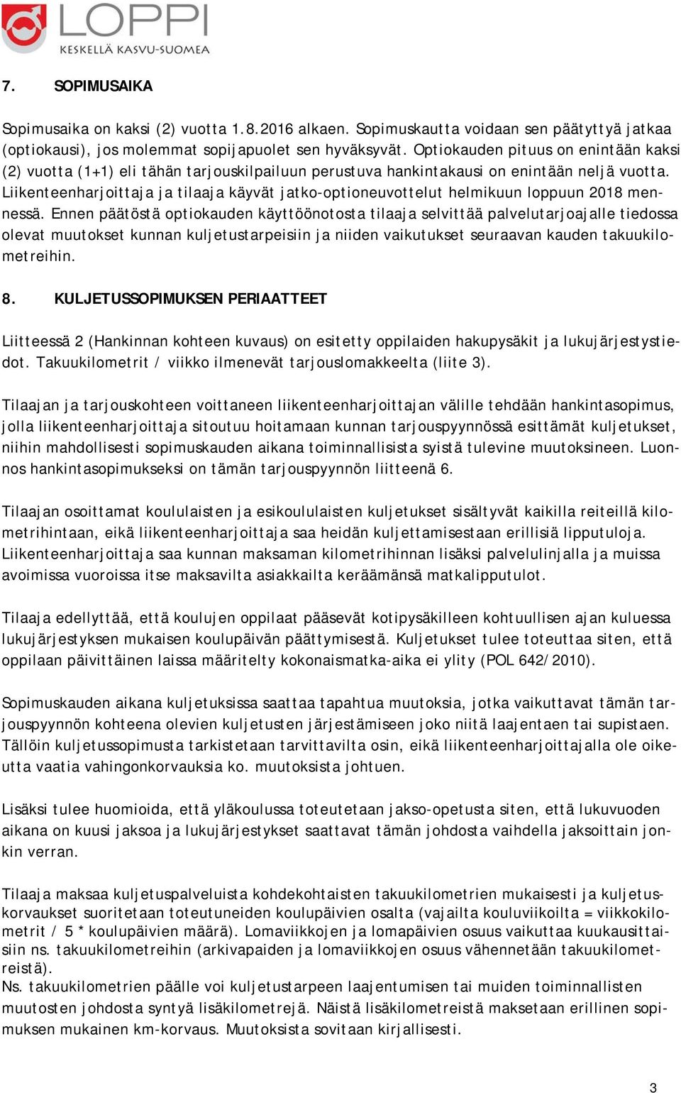 Liikenteenharjoittaja ja tilaaja käyvät jatko-optioneuvottelut helmikuun loppuun 2018 mennessä.