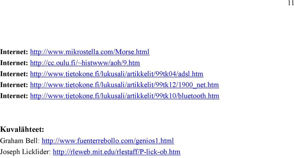 htm Internet: http://www.tietokone.fi/lukusali/artikkelit/99tk10/bluetooth.