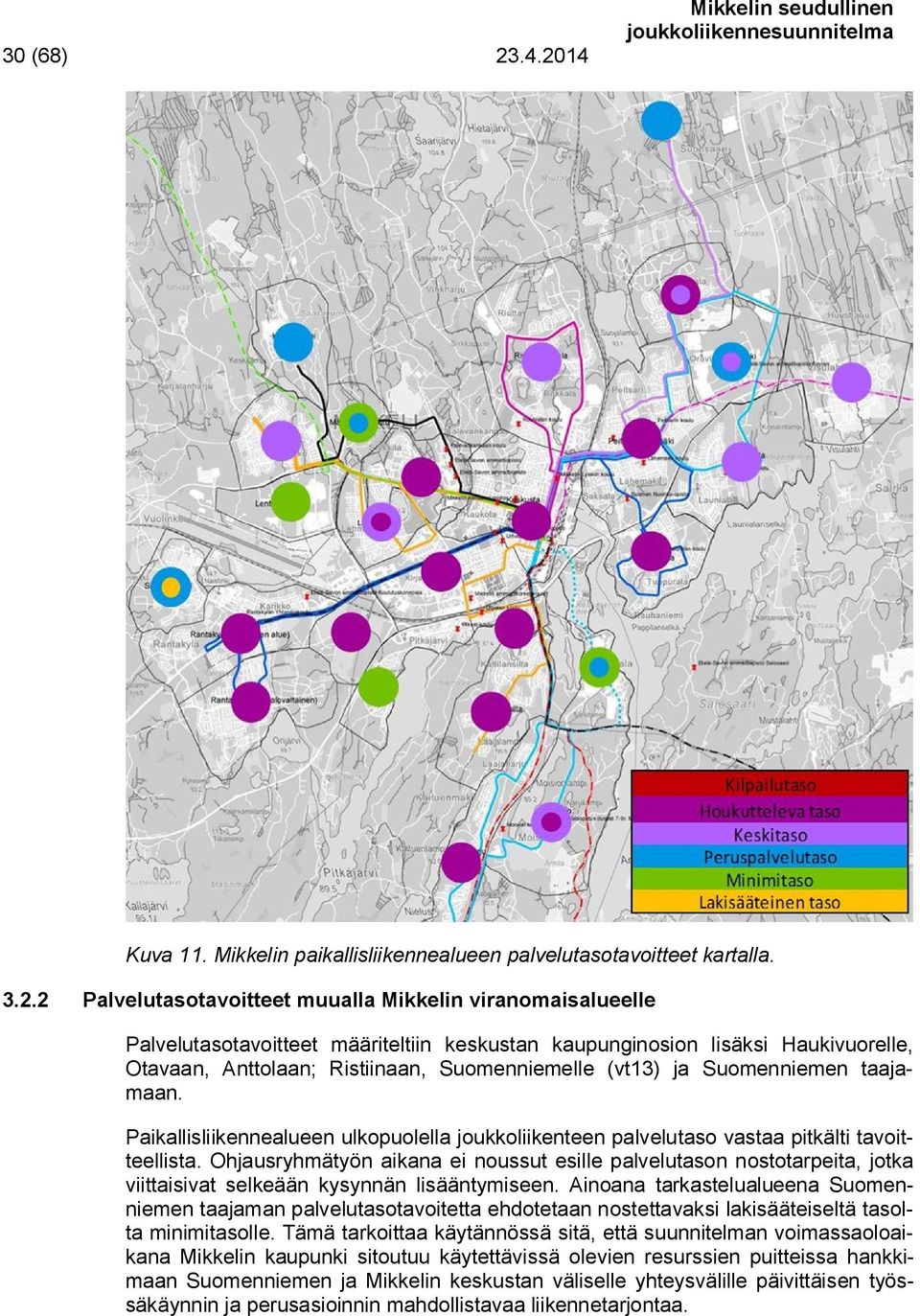 määriteltiin keskustan kaupunginosion lisäksi Haukivuorelle, Otavaan, Anttolaan; Ristiinaan, Suomenniemelle (vt13) ja Suomenniemen taajamaan.