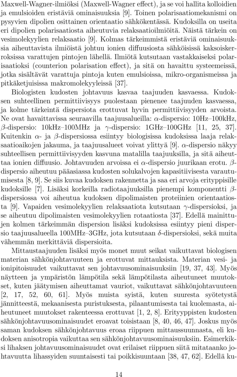 Näistä tärkein on vesimolekyylien relaksaatio [9].