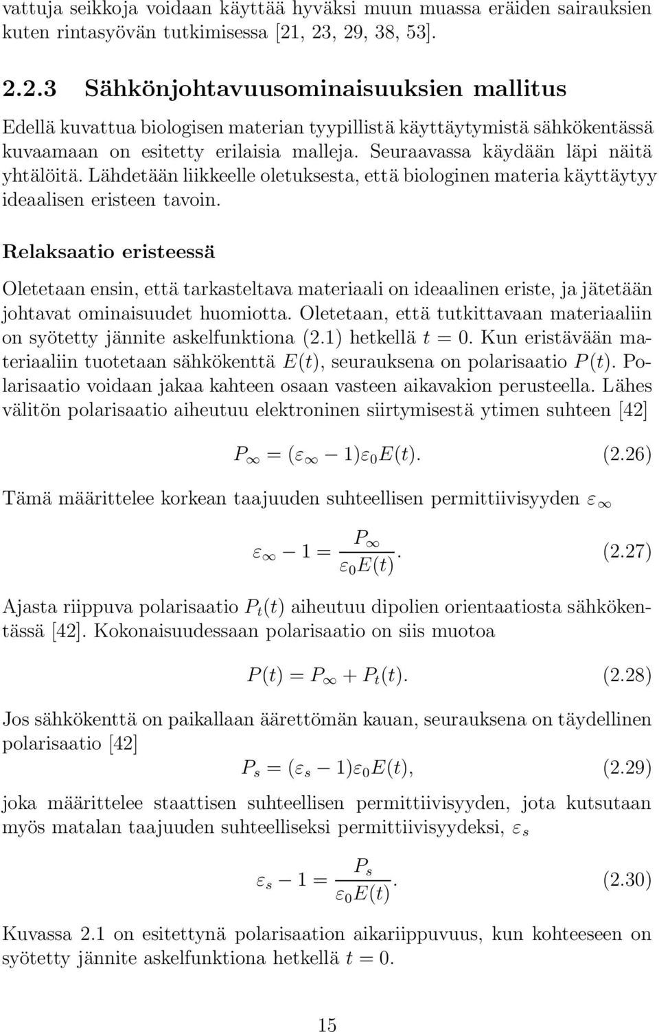 Seuraavassa käydään läpi näitä yhtälöitä. Lähdetään liikkeelle oletuksesta, että biologinen materia käyttäytyy ideaalisen eristeen tavoin.