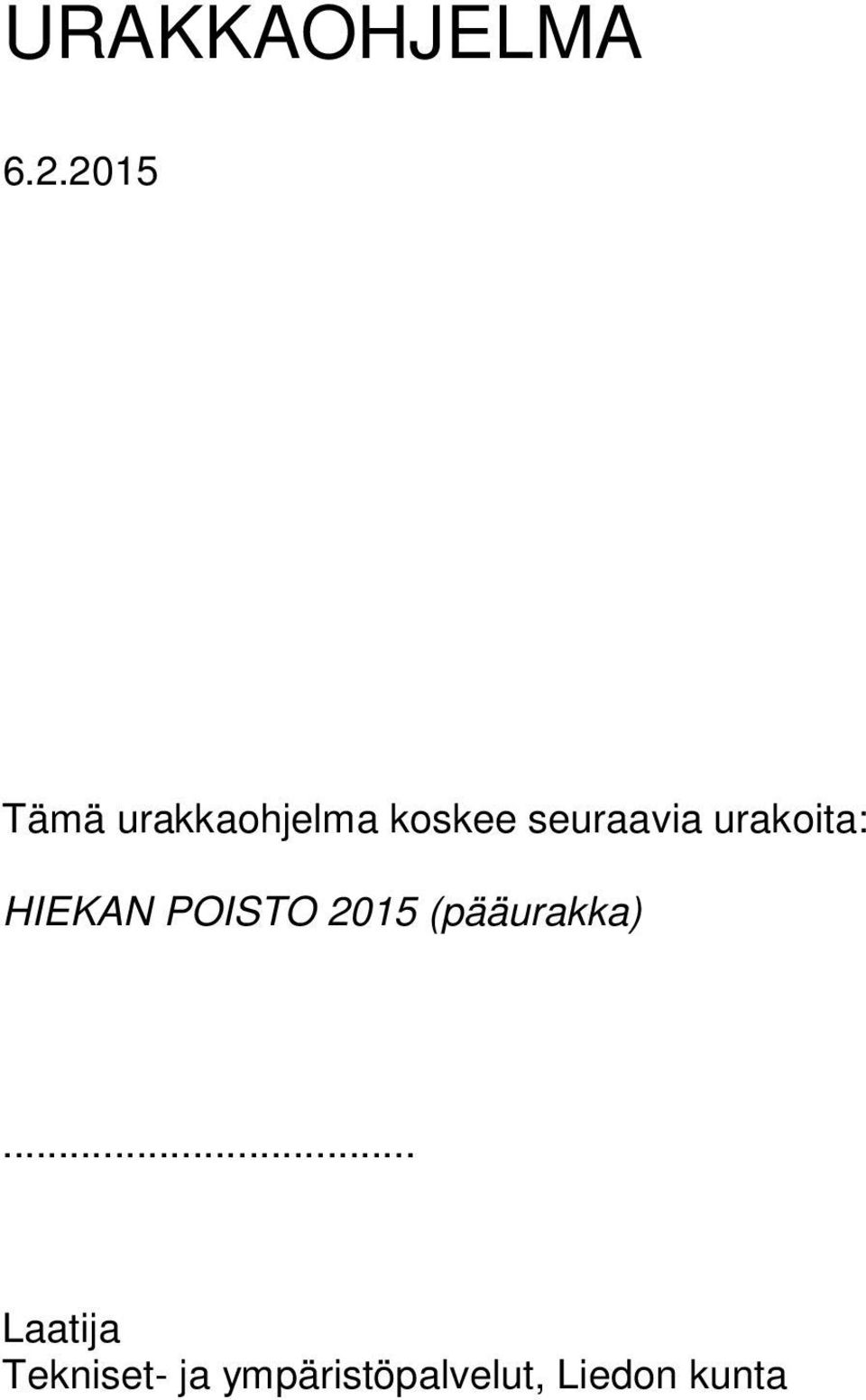 seuraavia urakoita: HIEKAN POISTO 2015