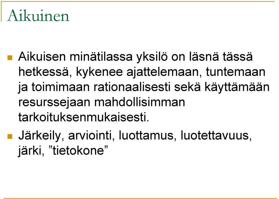 sekä käyttämään resurssejaan mahdollisimman