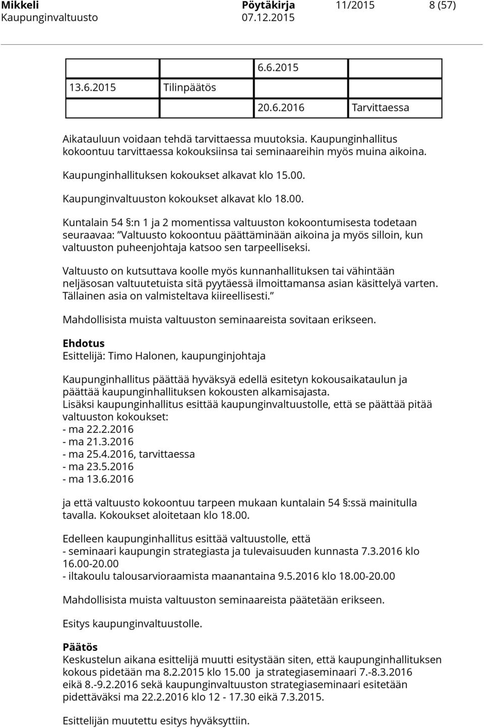 Kaupunginvaltuuston kokoukset alkavat klo 18.00.