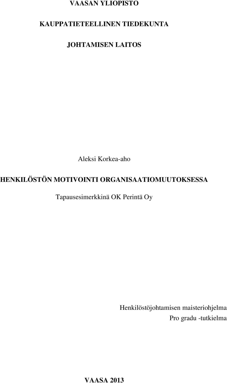 ORGANISAATIOMUUTOKSESSA Tapausesimerkkinä OK Perintä Oy