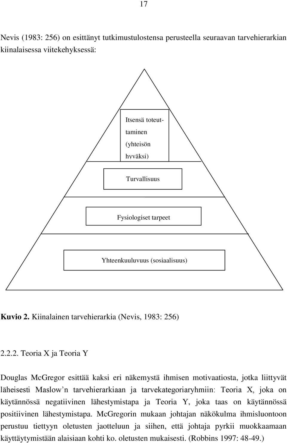 Kiinalainen tarvehierarkia (Nevis, 1983: 25