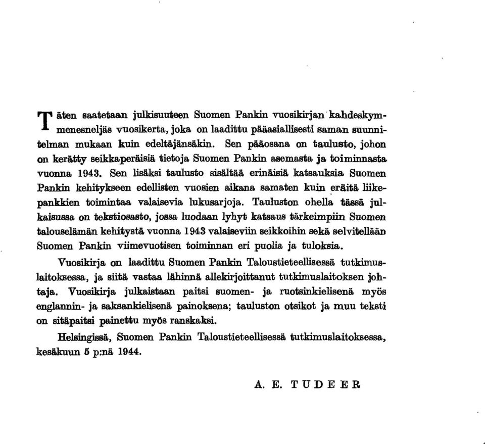 ulusto sisältää erinäisiä katsauksia Suomen Pankin kehitykseen edellisten vuosien aikana samaten kuin ~räitä liikepankkien toimintaa valaisevia lukusarjoja. Tauluston ohella tässä julka.