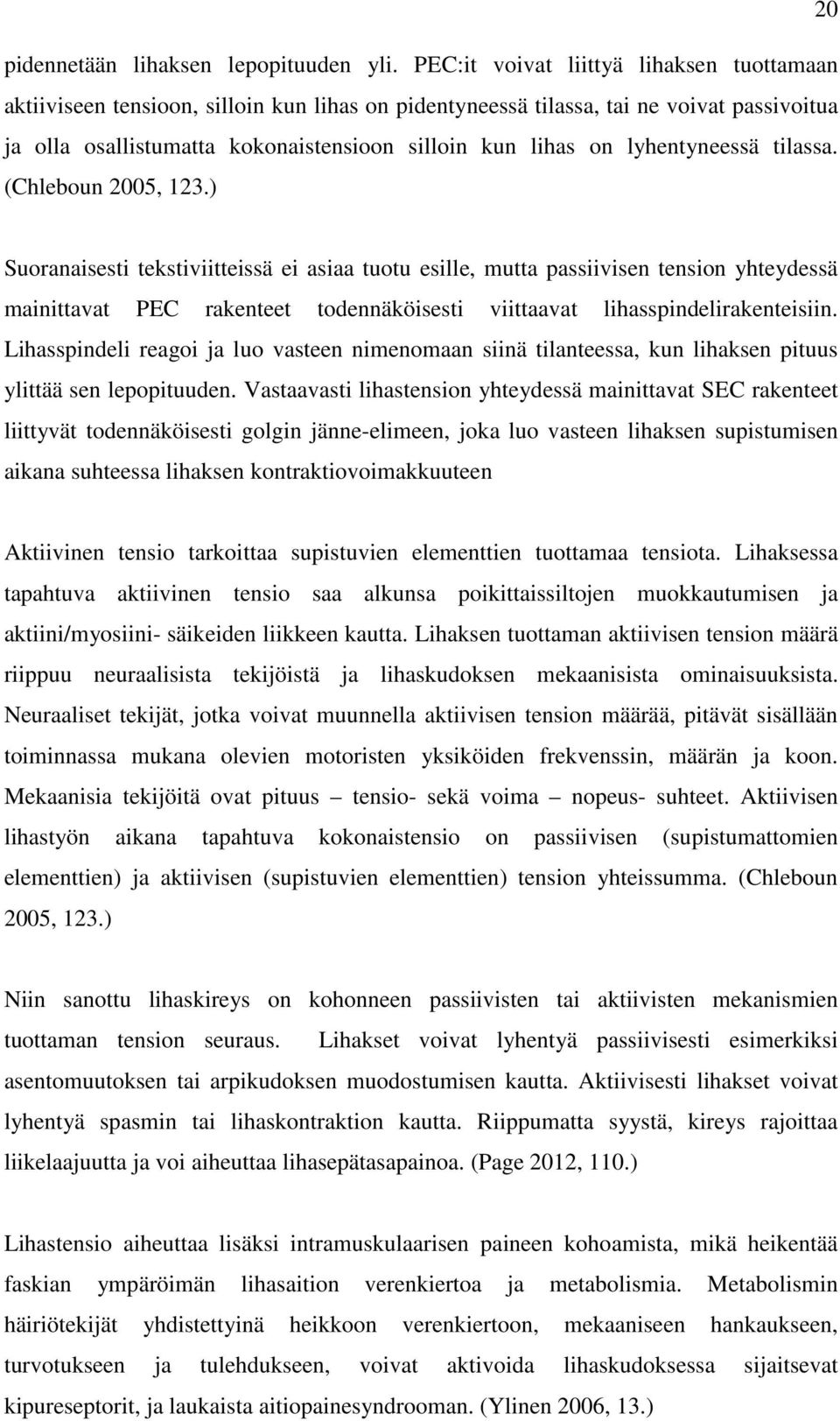 lyhentyneessä tilassa. (Chleboun 2005, 123.