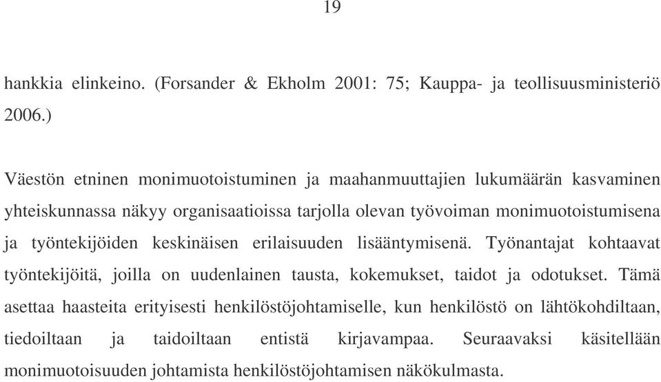 monimuotoistumisena ja työntekijöiden keskinäisen erilaisuuden lisääntymisenä.