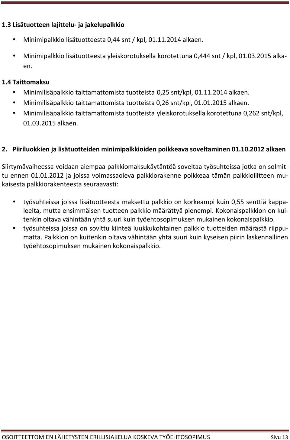 03.2015 alkaen. 2. Piiriluokkien ja lisätuotteiden minimipalkkioiden poikkeava soveltaminen 01.10.