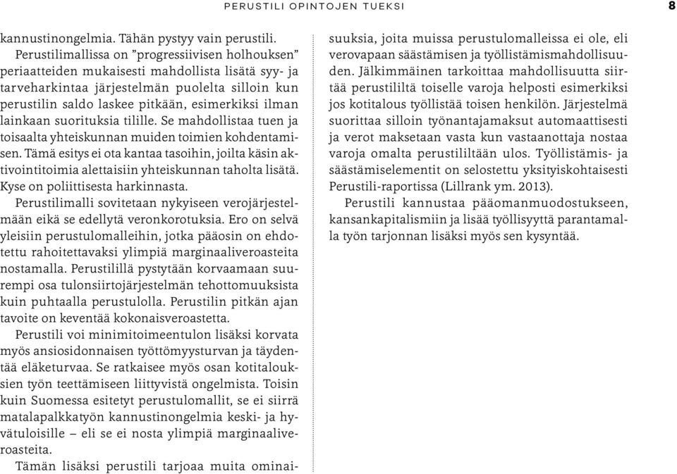 lainkaan suorituksia tilille. Se mahdollistaa tuen ja toisaalta yhteiskunnan muiden toimien kohdentamisen.