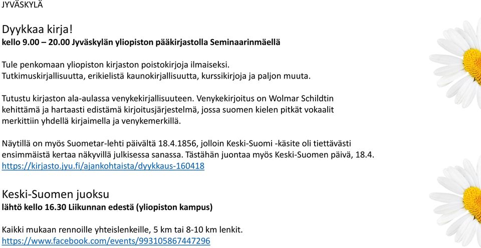 Venykekirjoitus on Wolmar Schildtin kehittämä ja hartaasti edistämä kirjoitusjärjestelmä, jossa suomen kielen pitkät vokaalit merkittiin yhdellä kirjaimella ja venykemerkillä.