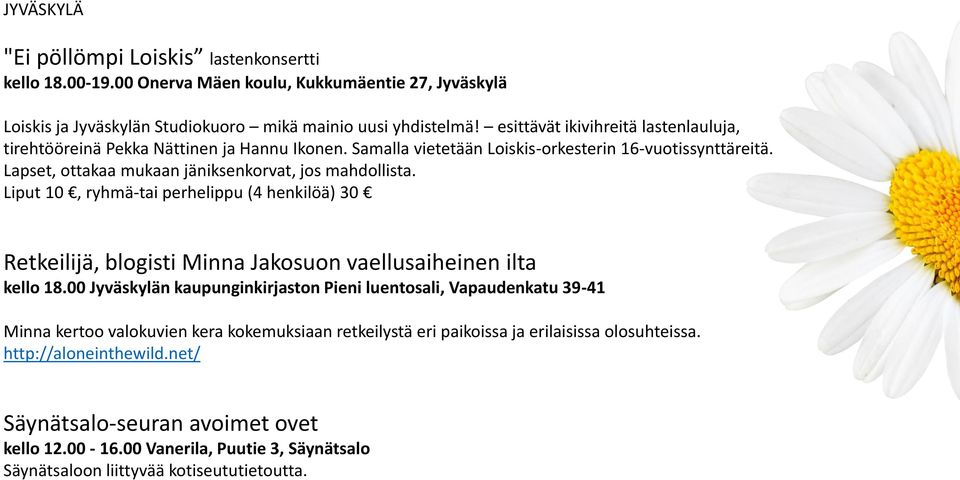 Liput 10, ryhmä-tai perhelippu (4 henkilöä) 30 Retkeilijä, blogisti Minna Jakosuon vaellusaiheinen ilta kello 18.