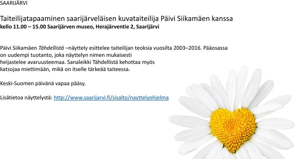 2016. Pääosassa on uudempi tuotanto, joka näyttelyn nimen mukaisesti heijastelee avaruusteemaa.