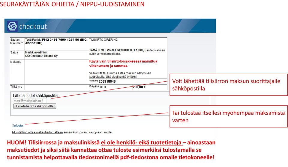 Tilisiirrossa ja maksulinkissä ei ole henkilö-eikä tuotetietoja ainoastaan maksutiedot ja siksi