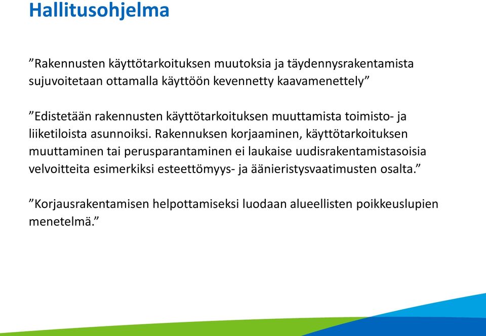 Rakennuksen korjaaminen, käyttötarkoituksen muuttaminen tai perusparantaminen ei laukaise uudisrakentamistasoisia