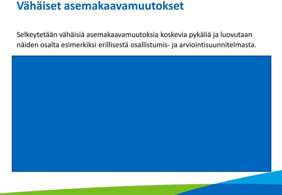 Valtuuston päätösvaltaa voidaan muiden kuin vaikutukseltaan merkittävien kaavojen osalta johtosäännössä siirtää kunnanhallitukselle tai lautakunnalle (MRL 52 ).