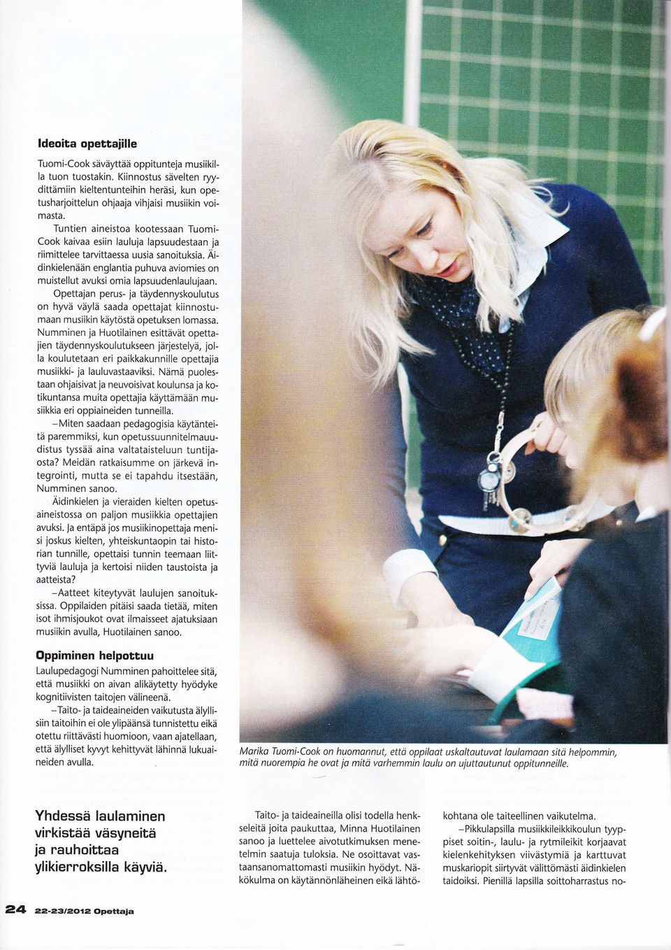 Äidinkielenään englantia puhuva aviomies on muistellut avuksi omia lapsuudenlaulujaan.