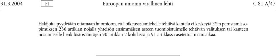 yhteisön ensimmäisen asteen tuomioistuimelle tehtävän valituksen tai kanteen