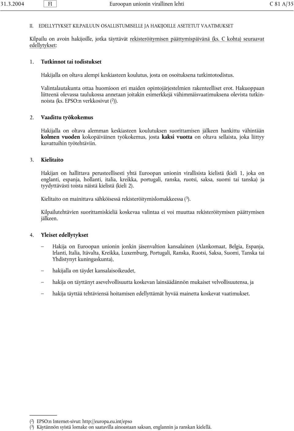 Valintalautakunta ottaa huomioon eri maiden opintojärjestelmien rakenteelliset erot.