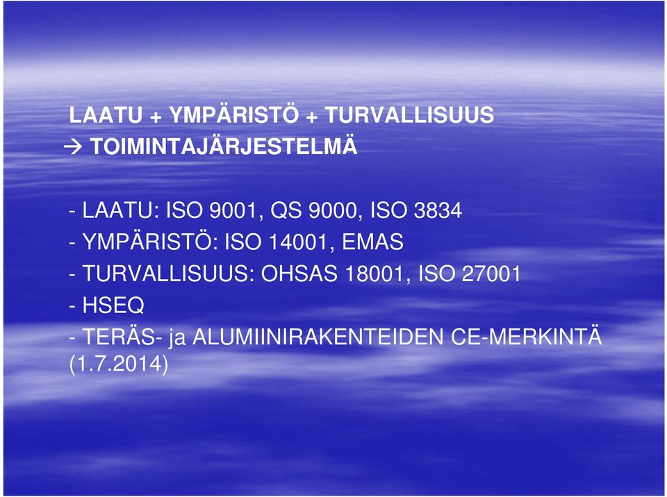 14001, EMAS - TURVALLISUUS: OHSAS 18001, ISO 27001 -