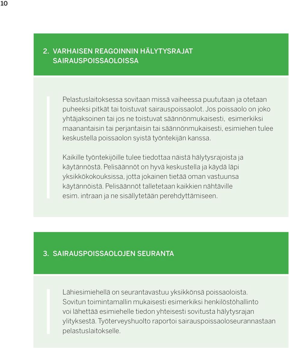 kanssa. Kaikille työntekijöille tulee tiedottaa näistä hälytysrajoista ja käytännöstä.