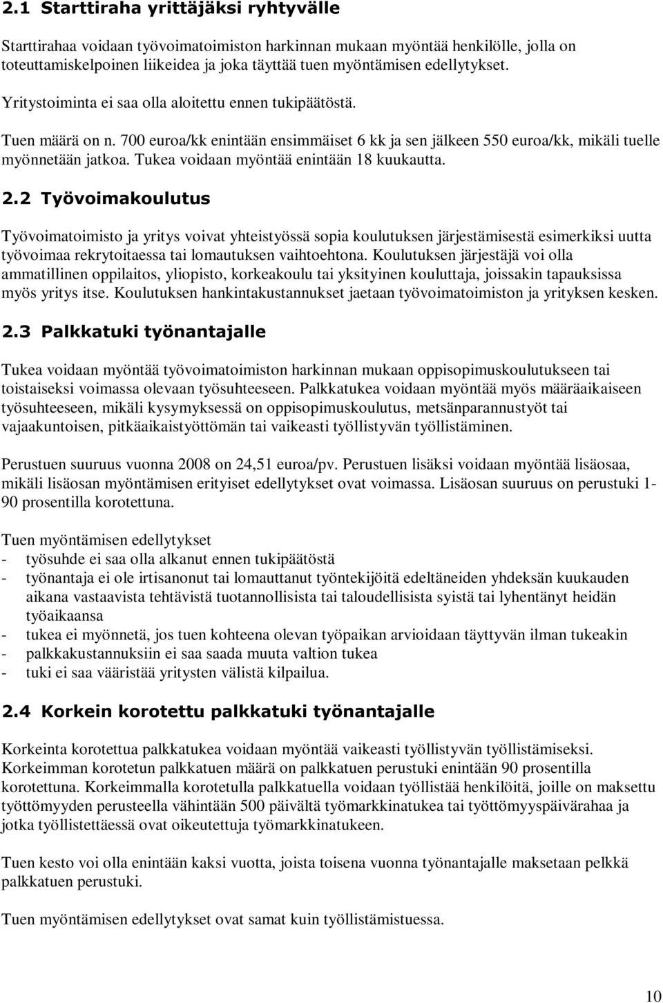 Tukea voidaan myöntää enintään 18 kuukautta. 2.