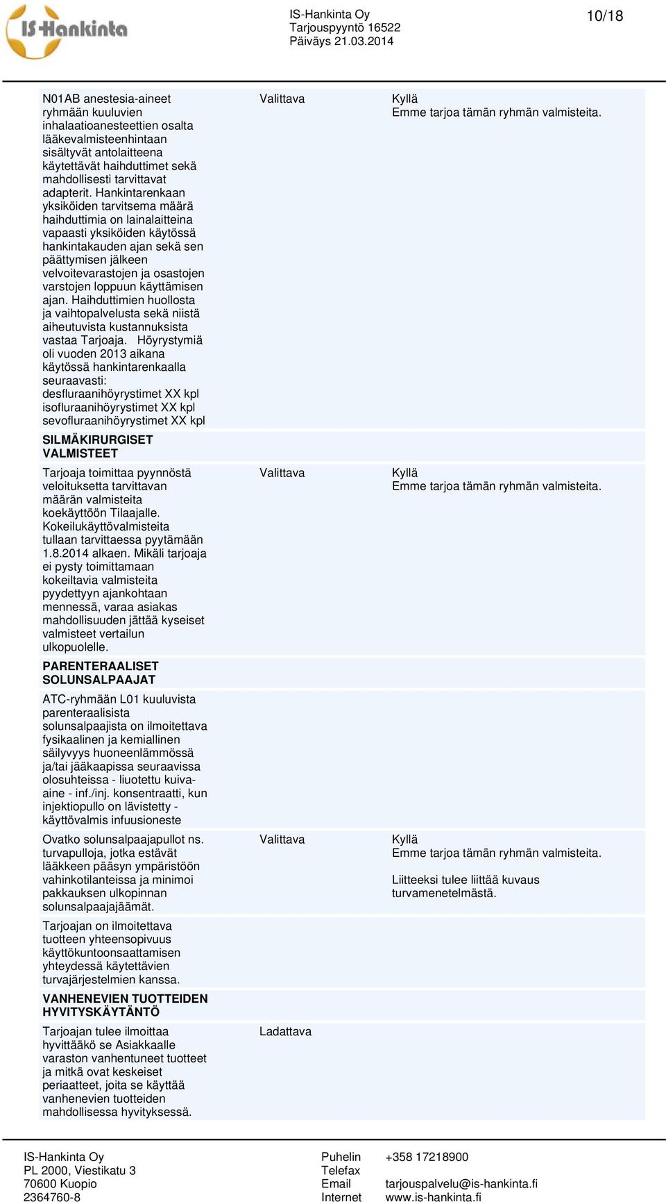 loppuun käyttämisen ajan. Haihduttimien huollosta ja vaihtopalvelusta sekä niistä aiheutuvista kustannuksista vastaa Tarjoaja.