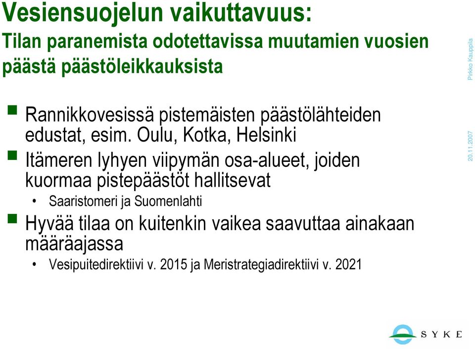 Oulu, Kotka, Helsinki Itämeren lyhyen viipymän osa-alueet, joiden kuormaa pistepäästöt hallitsevat