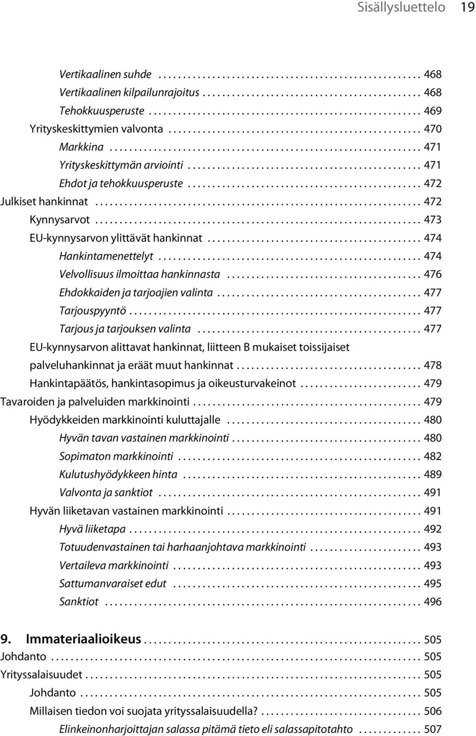 ............................................... 471 Ehdot ja tehokkuusperuste................................................ 472 Julkiset hankinnat................................................................... 472 Kynnysarvot.