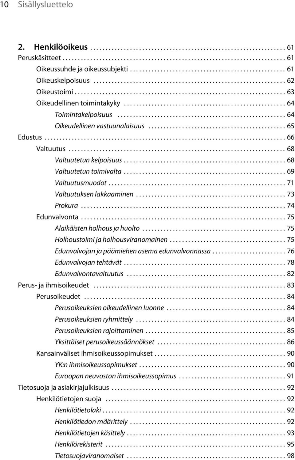 .................................................... 64 Toimintakelpoisuus....................................................... 64 Oikeudellinen vastuunalaisuus............................................. 65 Edustus.