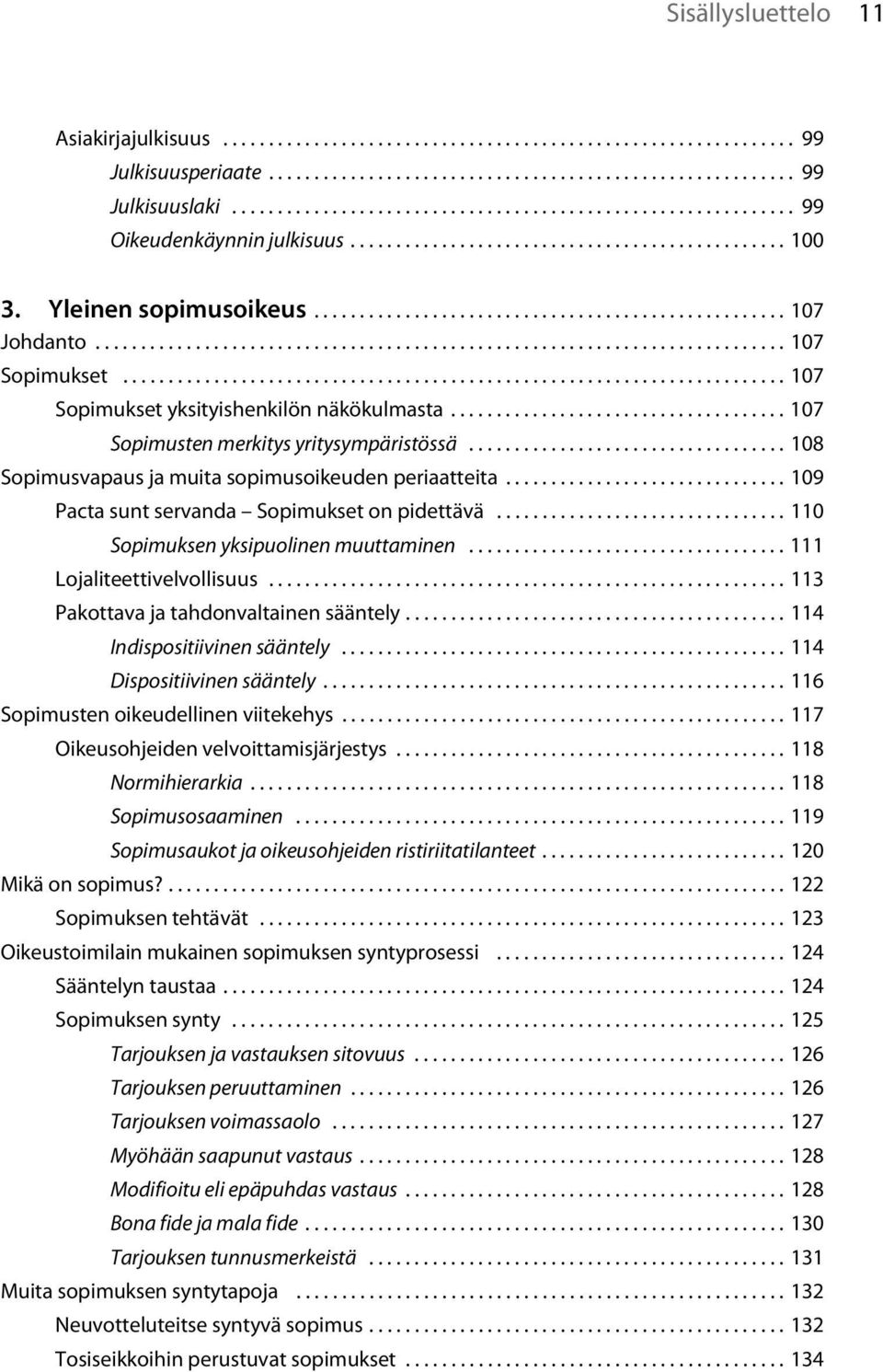 ........................................................................... 107 Sopimukset......................................................................... 107 Sopimukset yksityishenkilön näkökulmasta.