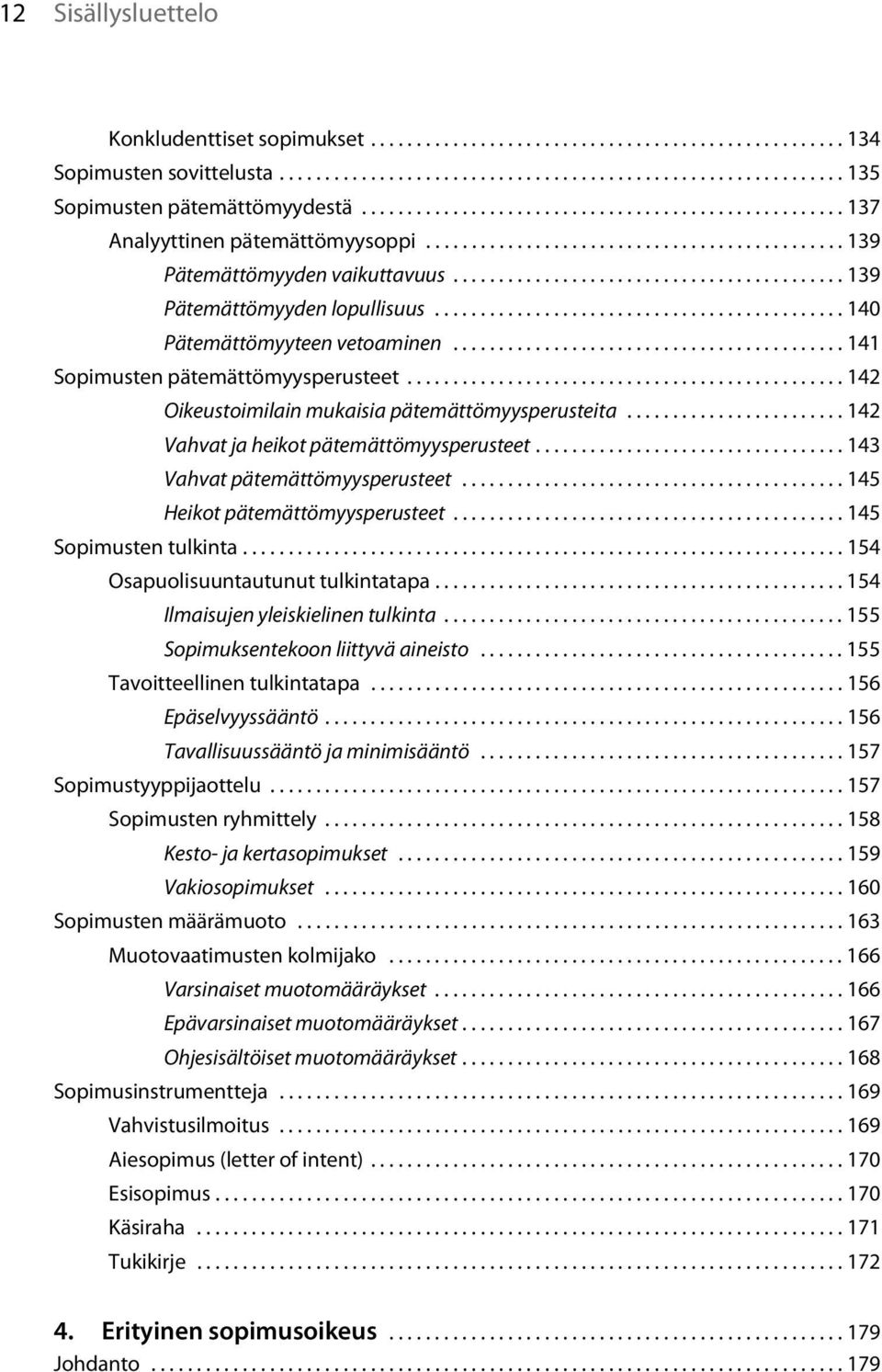 ............................................ 140 Pätemättömyyteen vetoaminen........................................... 141 Sopimusten pätemättömyysperusteet.
